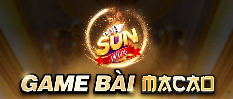 Cổng game bài Sunwin - Game bài đổi thưởng Macao uy tín hàng đầu